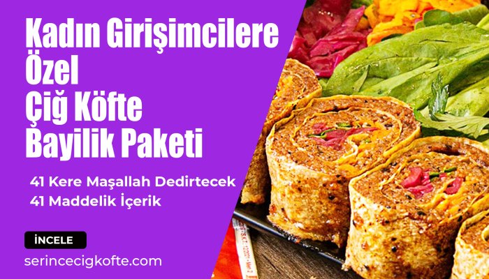 Çiğ Köfte Bayilik Paketi | Kadın Girişimcilere Özel Çiğ Köfte Bayilik Paketi
