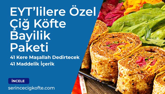 EYT'lilere Özel Çiğ Köfte Bayilik Paketi | 1261 Gün Kuralı, Emeklilikte Yaşa Takılan, Pirime, Staja Takılan Herkes İçin