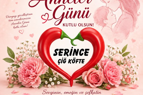 Annelerin Lezzeti: Çiğköftenin Doğuşundan Anneler Günü’ne