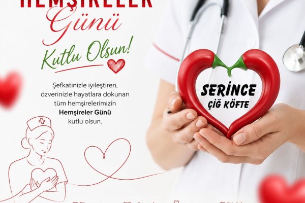 Hemşireler Günü’ne Özel Lezzet Molası: Serince Çiğköfte ile Kutlayın  12 Mayıs Hemşireler Günü’nde Emek Kahramanlarına Lezzetli Bir Teşekkür